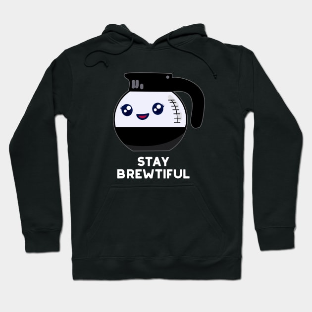 Stay Brewtiful Funny Coffee Pot Pun Hoodie by punnybone